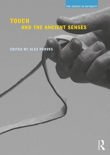 Touch And The Ancient Senses Alex Purves