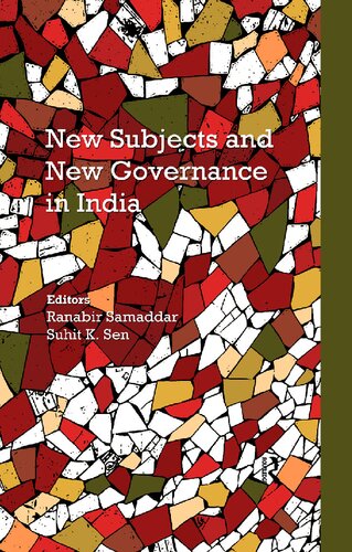 New Subjects And New Governance In India Ranabir Samaddar Suhit K Sen