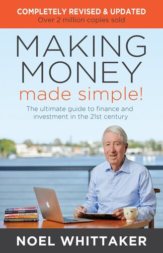 Making Money Made Simple The Ultimate Guide To Finance And Investment In The 21st Century Revised Noel Whittaker
