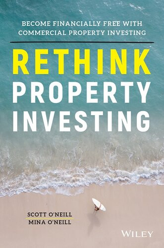 Rethink Property Investing Become Financially Free With Commercial Property Investing Scott Oneill Mina Oneill