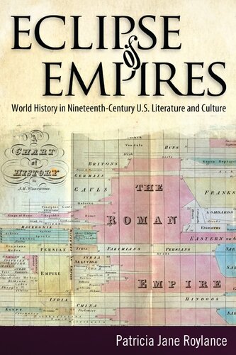 Eclipse Of Empires World History In Nineteenthcentury Us Literature And Culture Patricia Jane Roylance