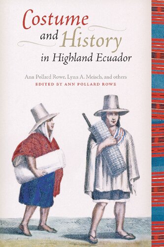 Costume And History In Highland Ecuador Ann Pollard Rowe Lynn A Meisch