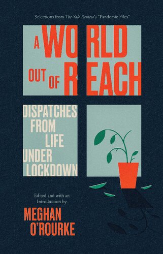 A World Out Of Reach Dispatches From Life Under Lockdown Meghan Orourke
