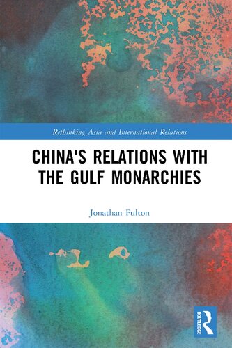Chinas Relations With The Gulf Monarchies Jonathan Fulton