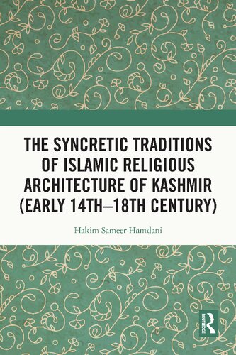 The Syncretic Traditions Of Islamic Religious Architecture Of Kashmir Early 14th18th Century Hakim Sameer Hamdani