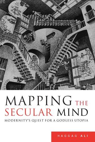 Mapping The Secular Mind Modernitys Quest For A Godless Utopia Haggag Ali