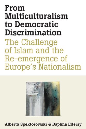 From Multiculturalism To Democratic Discrimination The Challenge Of Islam And The Reemergence Of Europes Nationalism Alberto Spektorowski