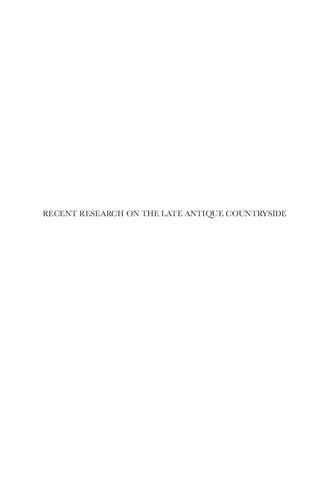 Recent Research On The Late Antique Countryside William Bowden Luke Lavan Carlos Machado