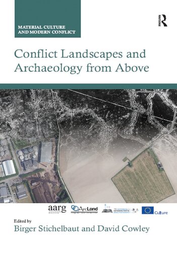 Conflict Landscapes And Archaeology From Above Material Culture And Modern Conflict 1st Edition Birger Stichelbaut Editor