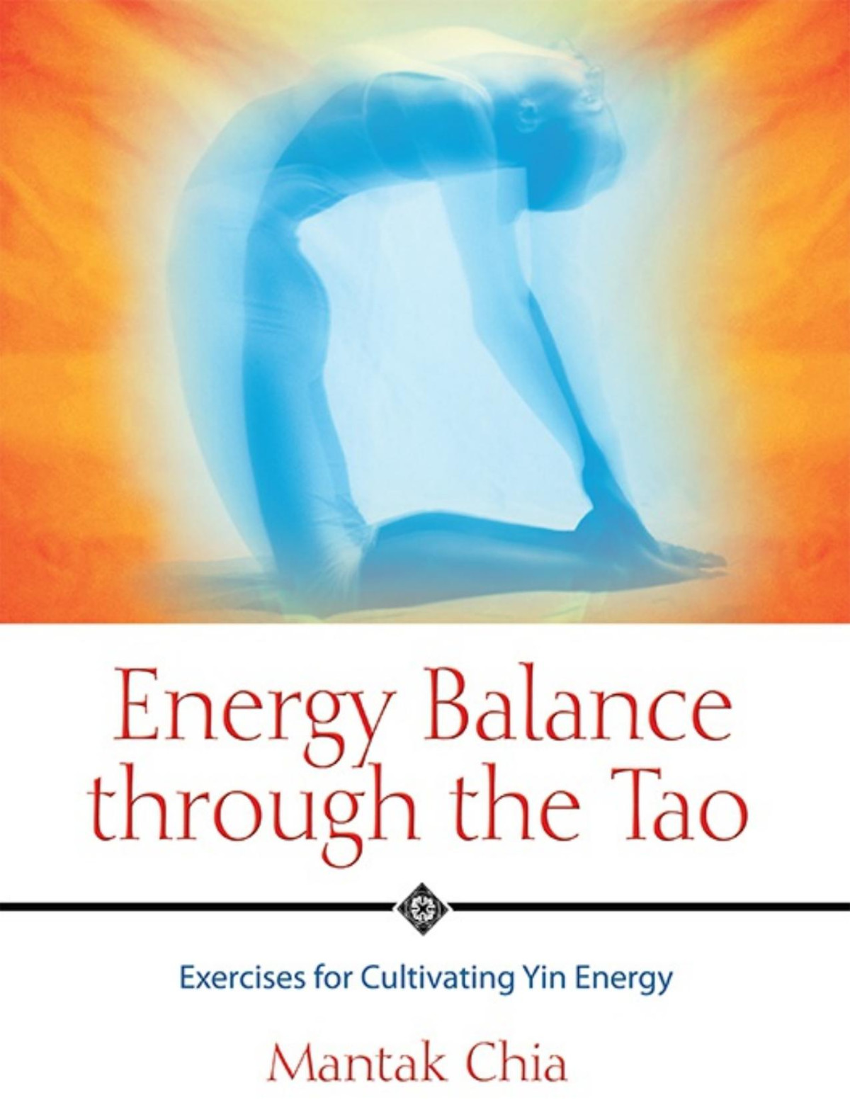 Energy Balance Through The Tao Mantak Chia Mantak Chia