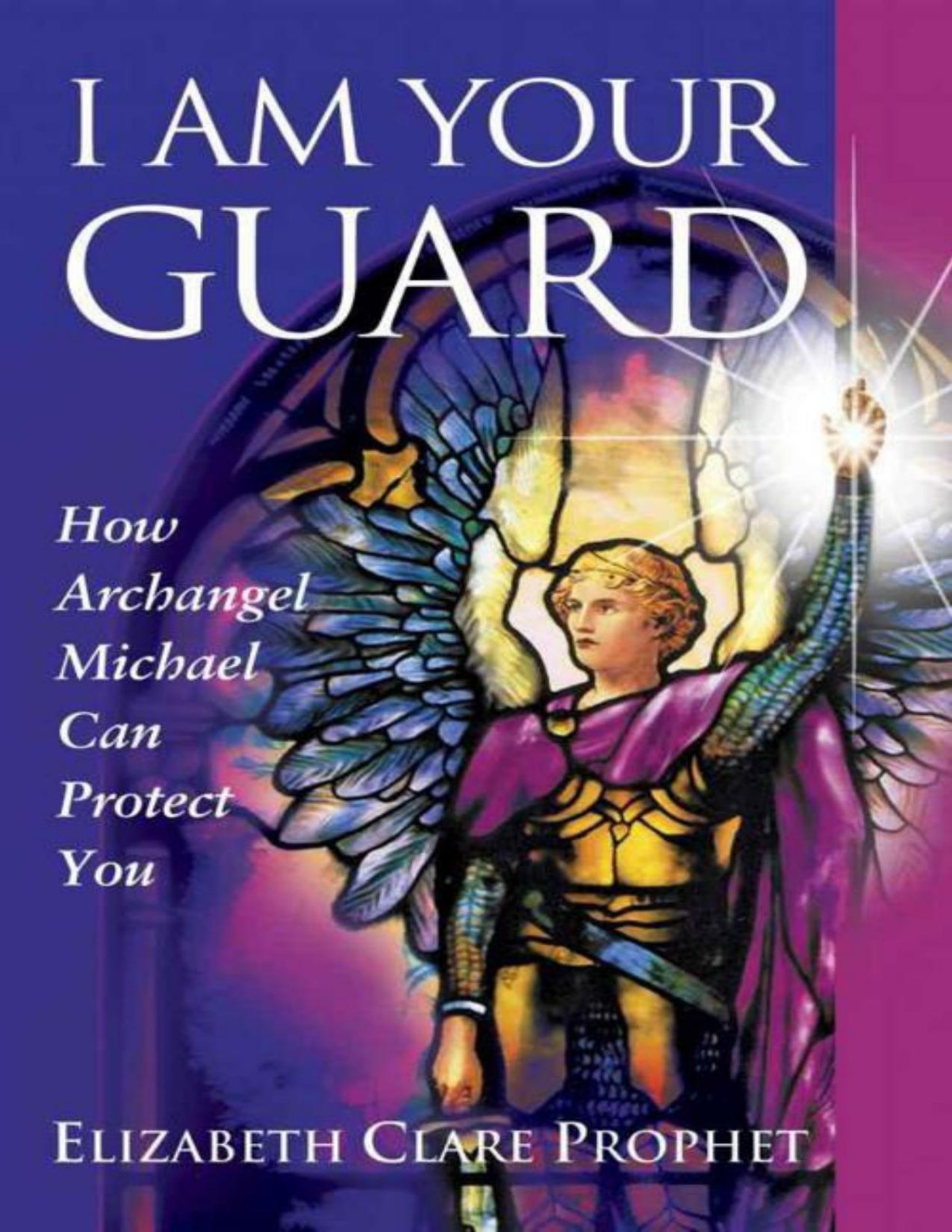 I Am Your Guard How Archangel Michael Can Protect You Pocket Guides To Practical Spirituality Prophet
