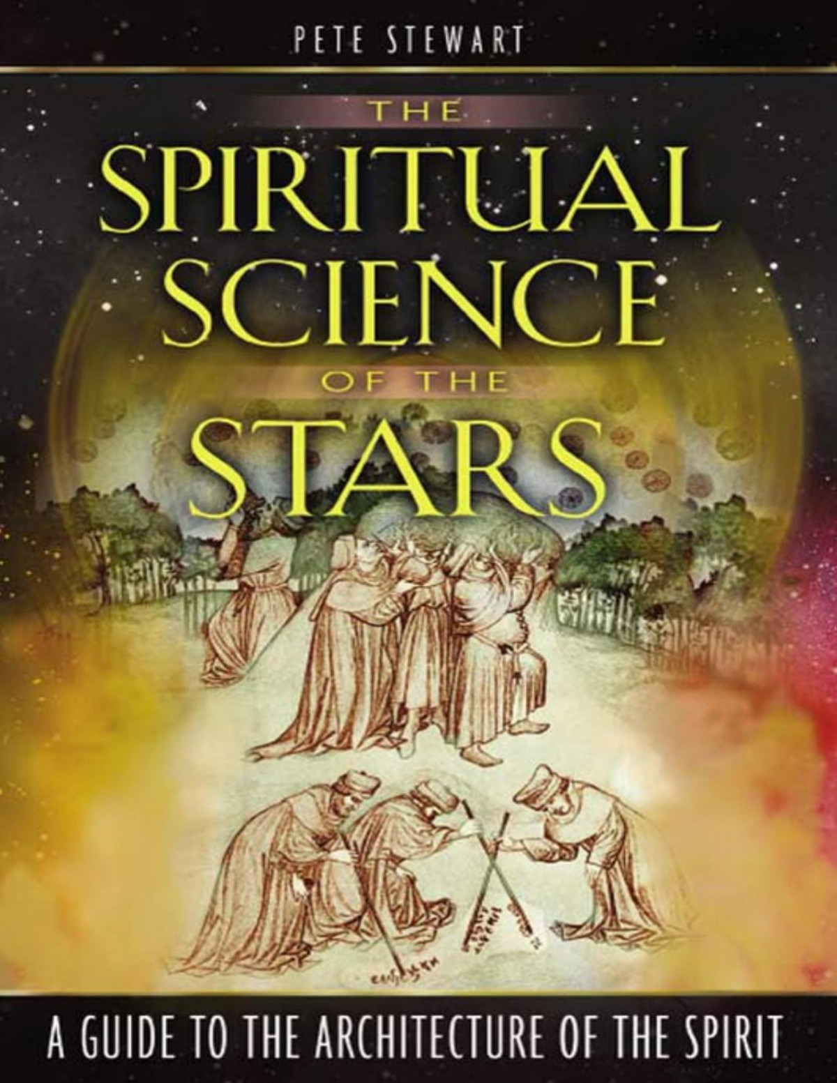 The Spiritual Science Of The Stars Pete Stewart Pete Stewart