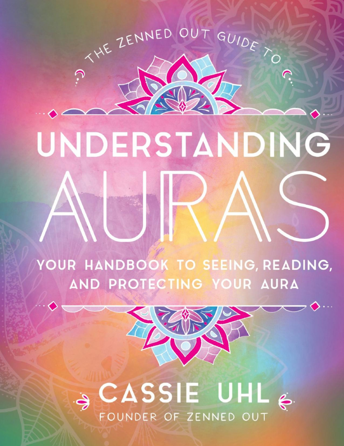 The Zenned Out Guide To Understanding Auras Cassie Uhl