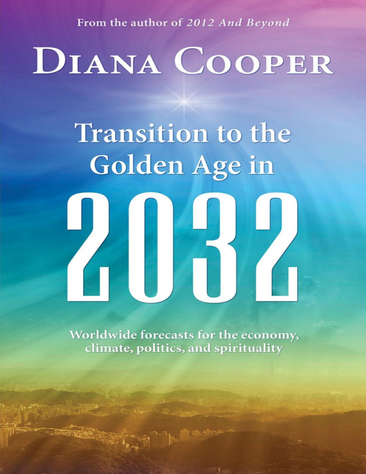 Transitions To The Golden Age In 2032 Diana Cooper