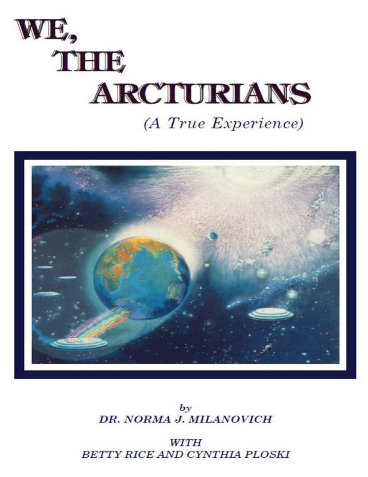 We The Arcturians A True Experience Norma J Milanovich
