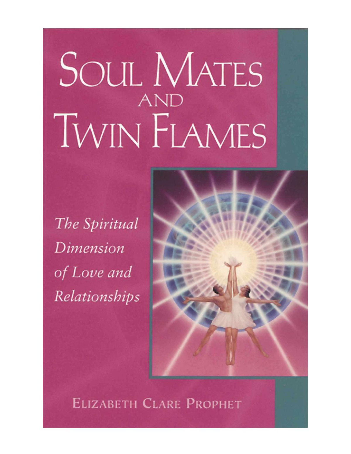 Soul Mates And Twin Flames The Spiritual Dimension Of Love And Relationships Pocket Guides To Practical Spirituality Book 8 Prophet