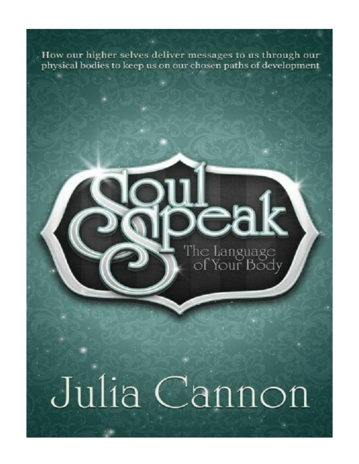 Soul Speak The Language Of Your Body Julia Cannon Cannon Julia