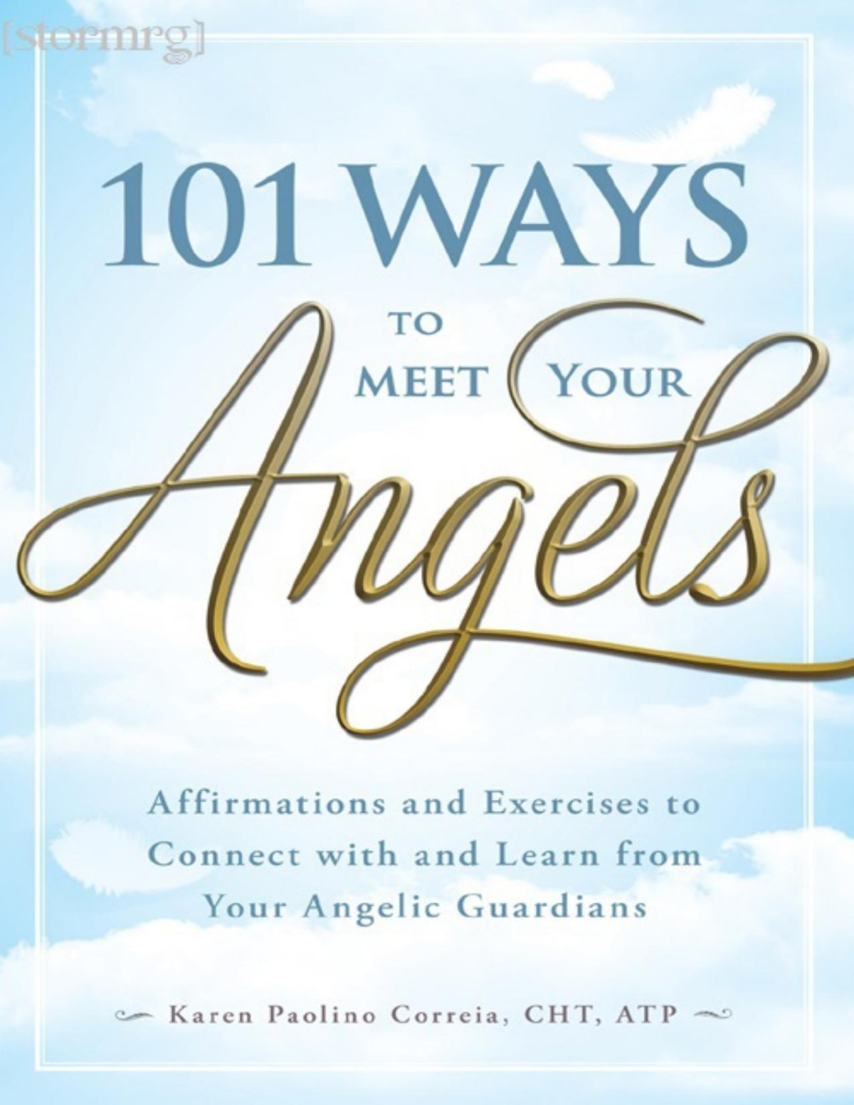101 Ways To Meet Your Angels Karen Paolino Cht Atp Correia Karen Paolino