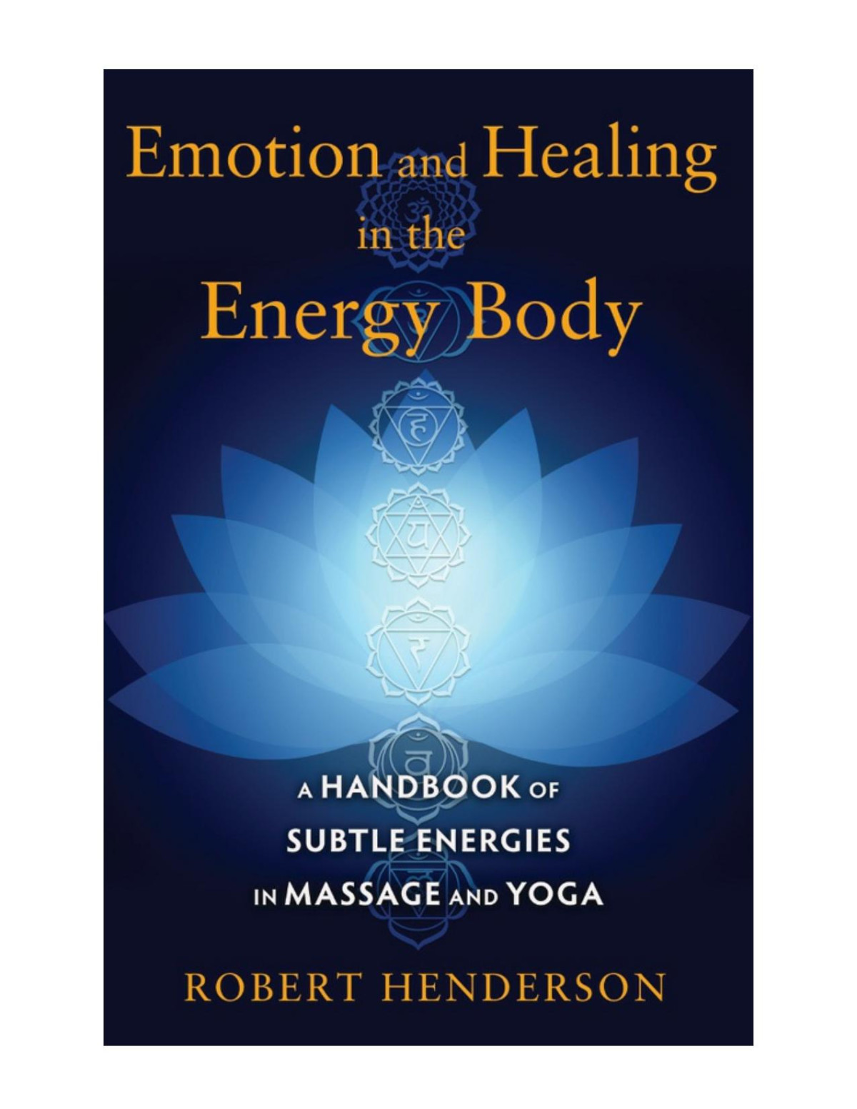 Emotion And Healing In The Energy Body Robert Henderson