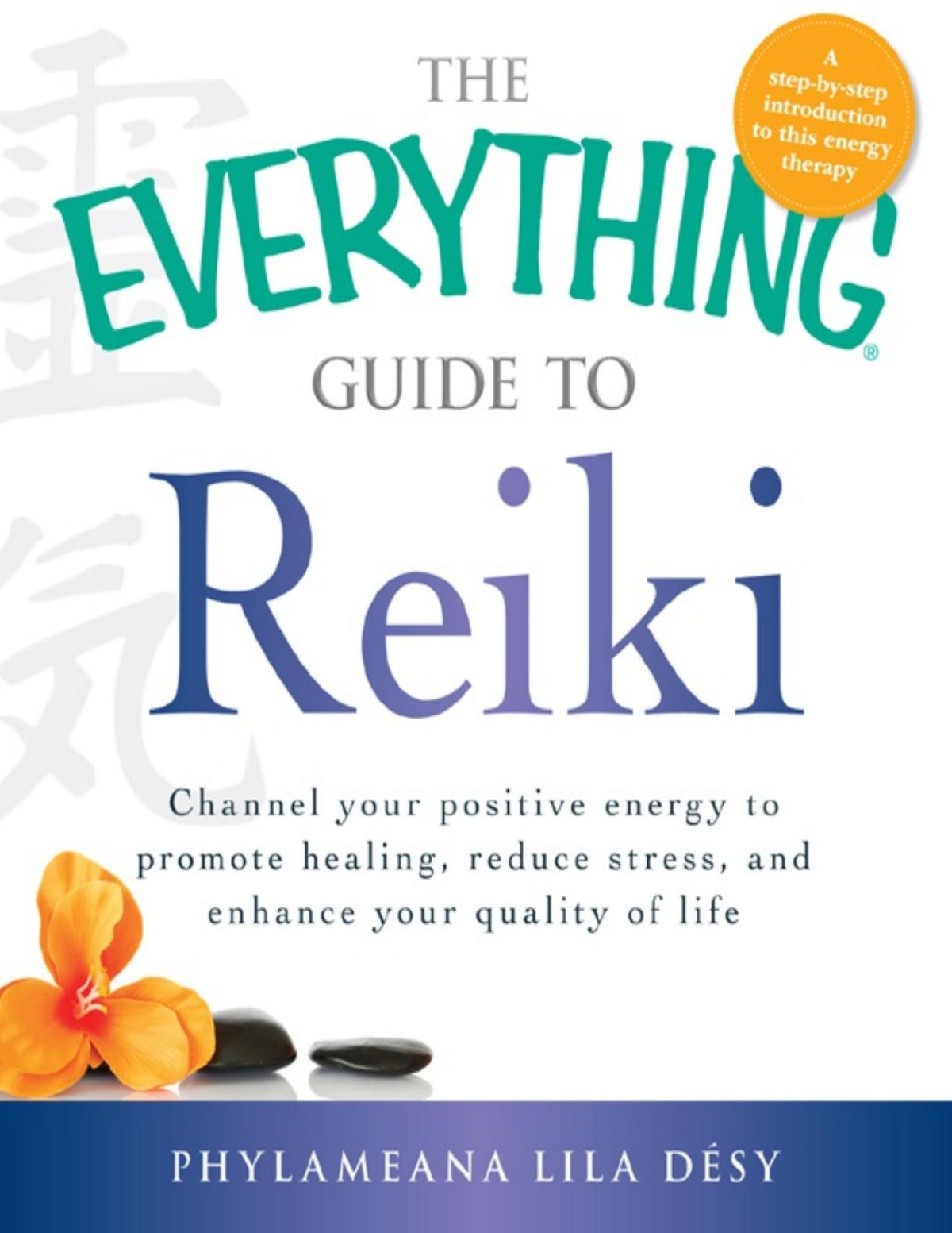 The Everything Guide To Reiki Phylameana Iila Desy Dsy Phylameana Lila