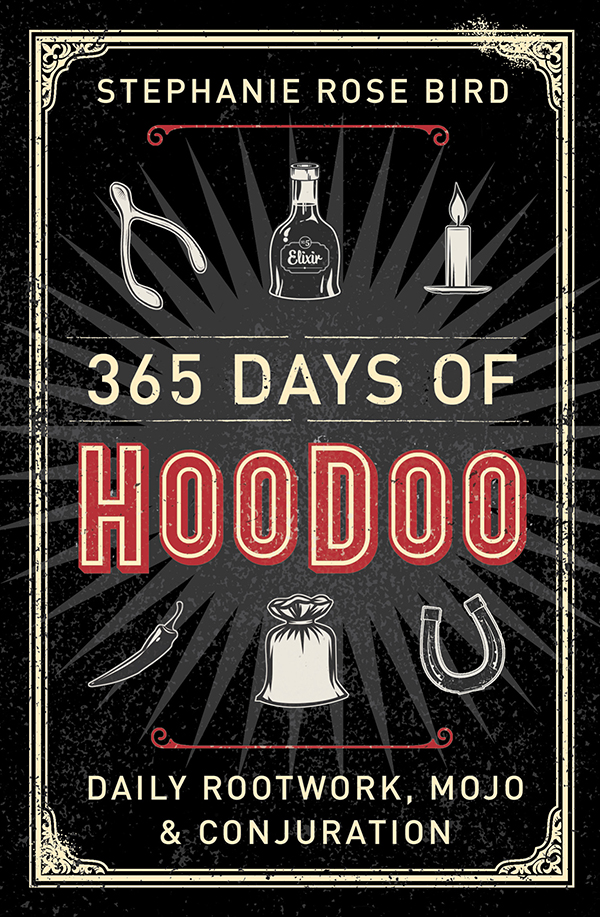 365 Days Of Hoodoo Stephanie Rose Bird