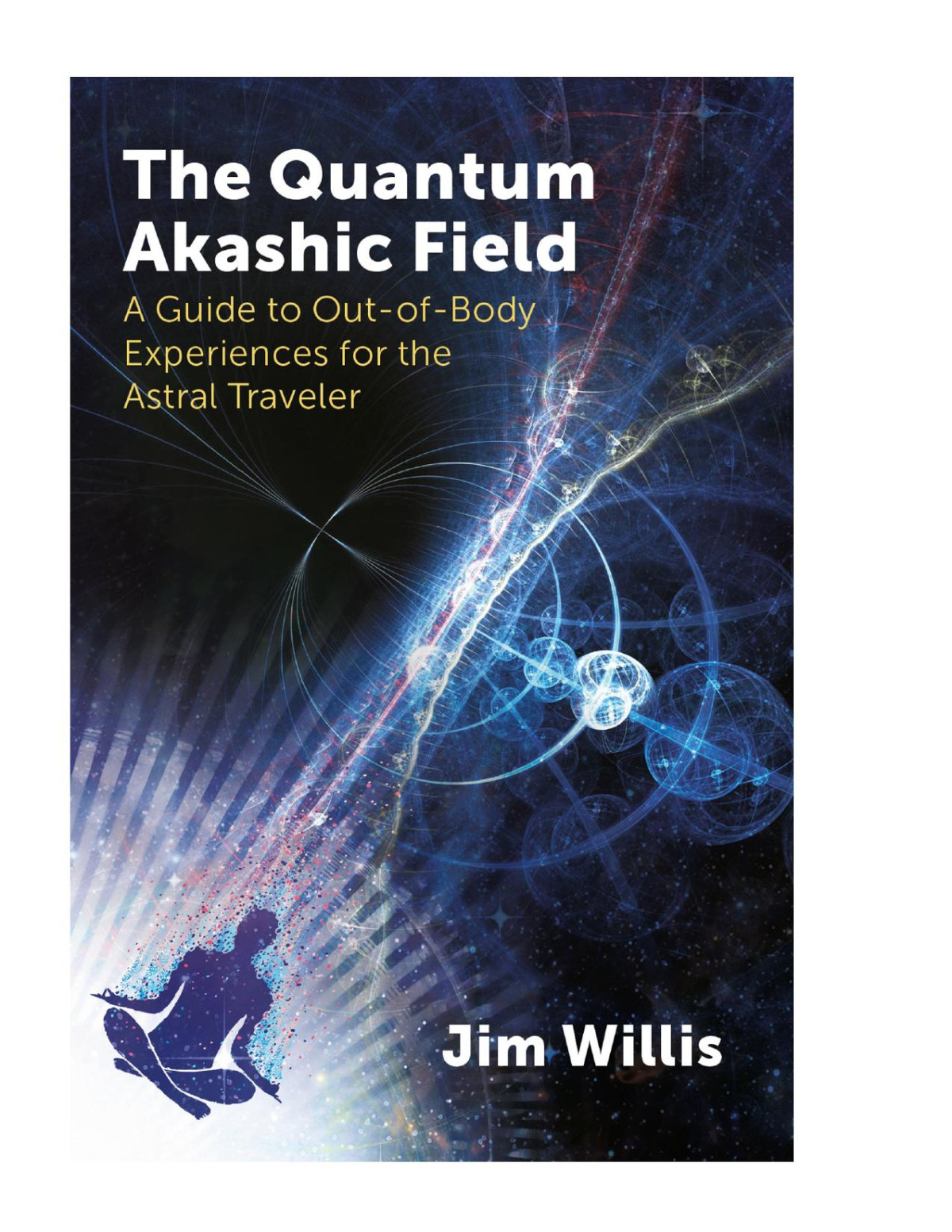 The Quantum Akashic Field Jim Willis