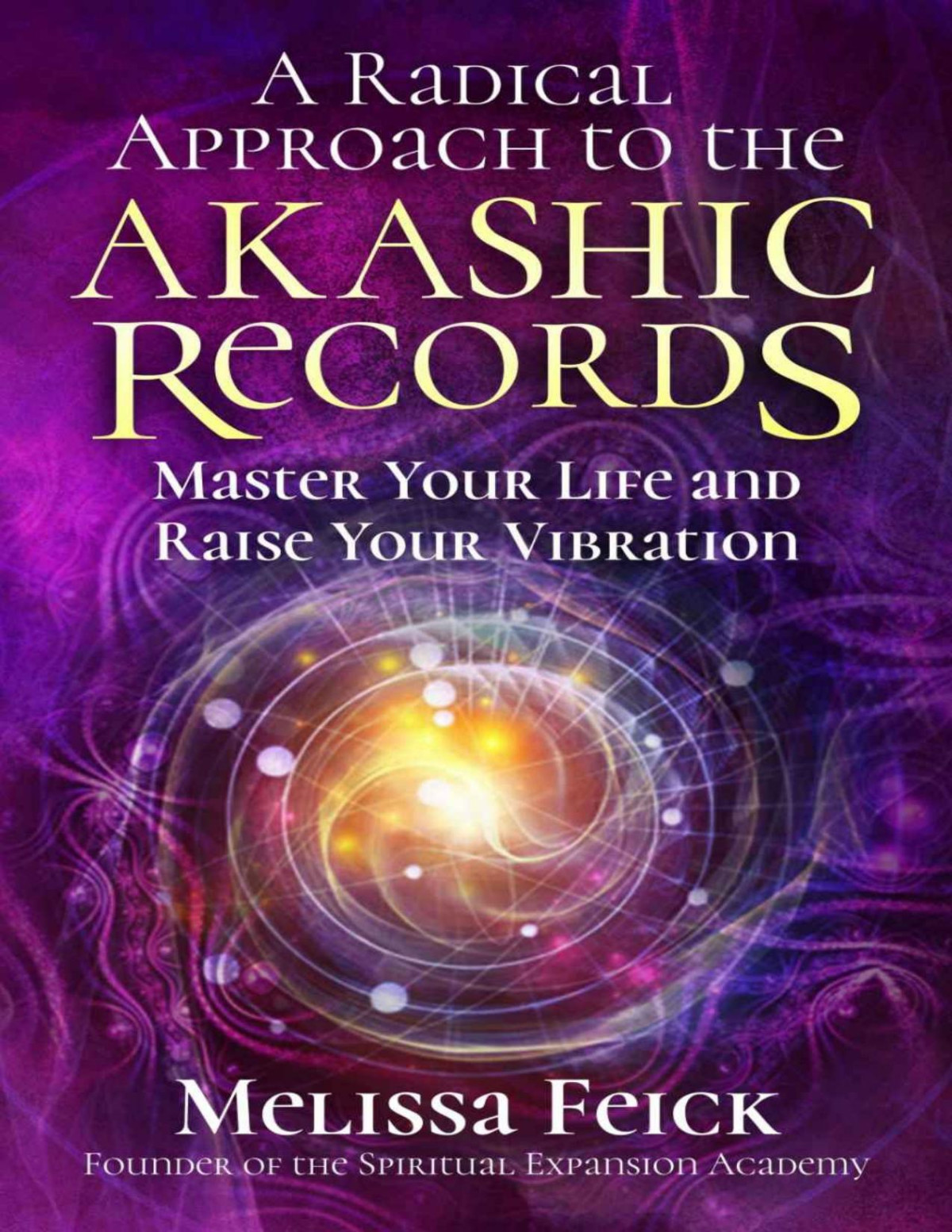 A Radical Approach To The Akashic Records Feick Melissa