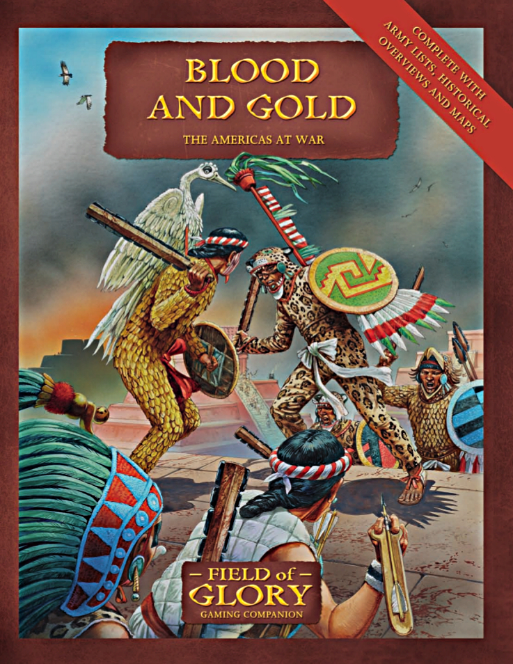 Field Of Glory Blood And Gold The Americas At War Richard Bodley Scott