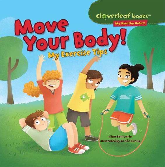 Move Your Body Cloverleaf Books My Healthy Habits Gina Bellisario Bellisario