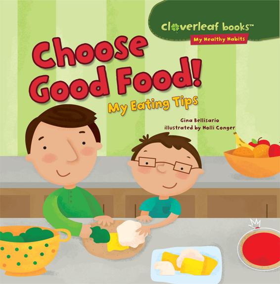 Choose Good Food Cloverleaf Books My Healthy Habits Gina Bellisario Bellisario