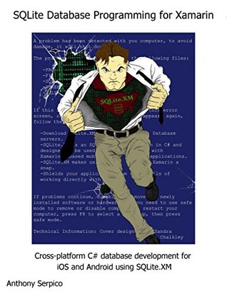 Sqlite Database Programming For Xamarin Crossplatform C Database Development For Ios And Android Using Sqlitexm Anthony Serpico Serpico