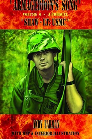 Shaw Lt Usmc A Prequel Volume 6 Armageddons Song Andy Farman Lynnard Mondigo Farman