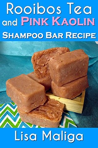 Rooibos Tea And Pink Kaolin Shampoo Bar Recipe Lisa Maliga Maliga