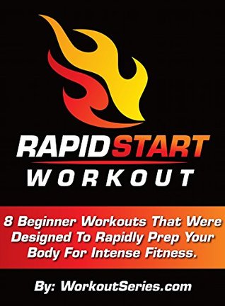 Rapid Start Workout 8 Beginner Workouts That Were Designed To Rapidly Prep Your Body For Intense Fitness Arnel Ricafranca