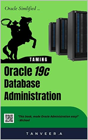 Oracle 19c Database Administration Oracle Simplified Tanveer A A