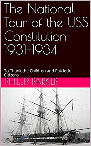 The National Tour Of The Uss Constitution 1931 1934 Phillip Parker Parker