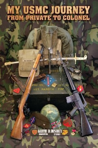 My Usmc Journey From Private To Colonel Col Keith D Bushey