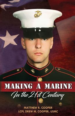 Making A Marine In The 21st Century Matthew R Cooper Cooper