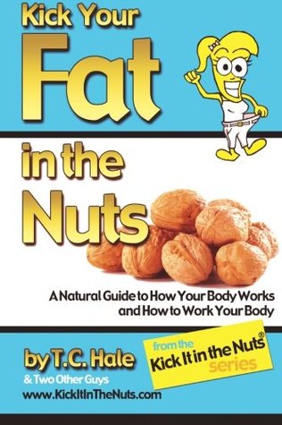 Kick Your Fat In The Nuts T C Hale Hale T C