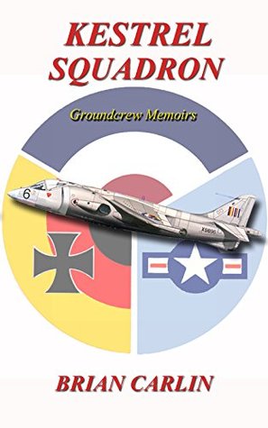 Kestrel Squadron Groundcrew Memoirs Brian Carlin Carlin Brian