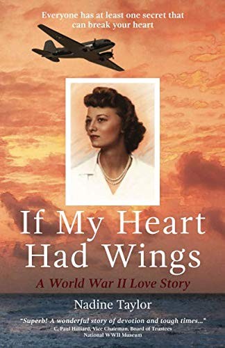 If My Heart Had Wings A World War Ii Love Story Nadine Taylor Taylor