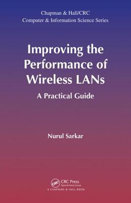 Improving The Performance Of Wireless Lans A Practical Guide Nurul Sarkar Sarkar