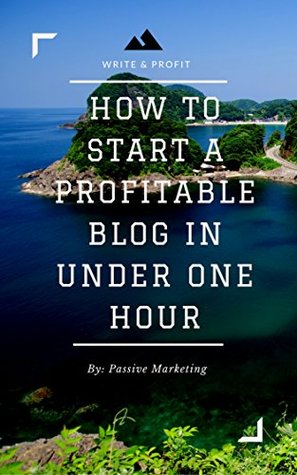 How To Start A Profitable Authority Blog In Under One Hour Write About What You Love Create A Website And Make Money Passive Marketing Marketing