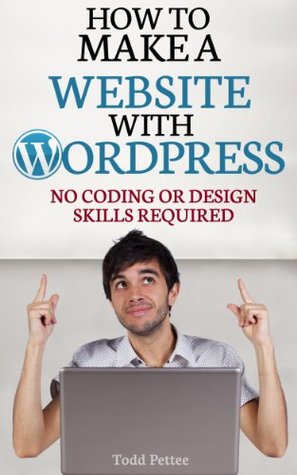 How To Make A Website With Wordpress No Coding Or Design Skills Required Todd Pettee Pettee