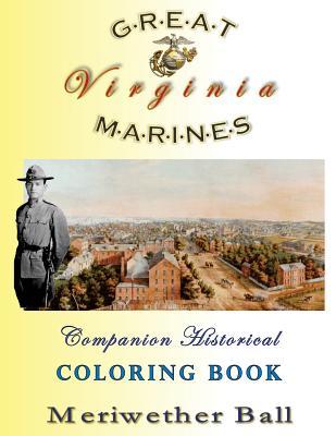 Great Marines Of Virginia Historical Coloring Book For Adults And Children Meriwether Ball Ball