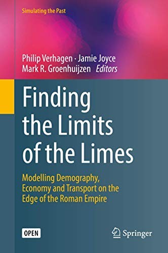 Finding The Limits Of The Limes Modelling Demography Economy And Transport On The Edge Of The Roman Empire Philip Verhagen Jamie Joyce Mark R Groenhuijzen Philip Verhagen