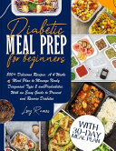 Diabetic Meal Prep Cookbook For Beginners Edition 2021 800 Delicious Recipes A 4 Weeks Meal Plan To Manage Newly Diagnosed Type 2 And Prediabetes With An Easy Guide To Prevent And Reverse Diabetes Lory Ramos Ramos