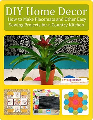 Diy Home Decor How To Make Placemats And Other Easy Sewing Projects For A Country Kitchen Kindle Prime Publishing