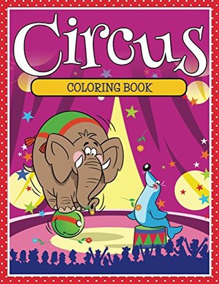 Circus Coloring Book Coloring Books For Kids Art Book Series Speedy Publishing