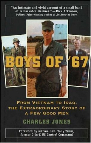 Boys Of 67 From Vietnam To Iraq The Extraordinary Story Of A Few Good Men Charles Jones Jones